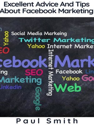 cover image of Excellent Advice and Tips About Facebook Marketing